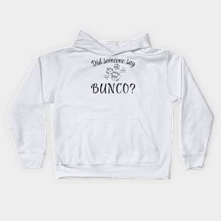 Did Someone Say Bunco Kids Hoodie